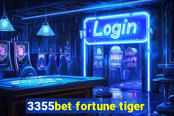 3355bet fortune tiger